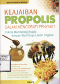 KEAJAIBAN PROPOLIS DALAM MENGOBATI PENYAKIT : Teknik Mendulang Rejeki dengan Budi Daya  Lebah Trigona