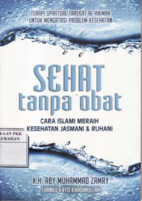 Sehat Tanpa Obat : Cara Islami Merah Kesehatan Jasmani & Ruhani