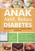 ANAK Aktif, Bebas DIABETES tips simpel menangani diabetes mellitus pada Anak