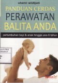 PANDUAN CERDAS PERAWATAN BALITA ANDA: Pertumbuhan bayi dan anak hingga usia 6 tahun