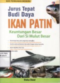 Jurus Tepat Budi Daya Ikan Patin: Keuntungan besar dari si mulut besar