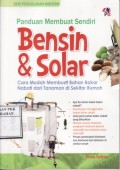 Panduan Membuat Sendiri Bensin & Solar : Cara mudah membuat bahan bakar nabati dari tanaman disekitar rumah