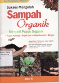 Sukses Mengolah Sampah Organik : menjadi pupuk organik